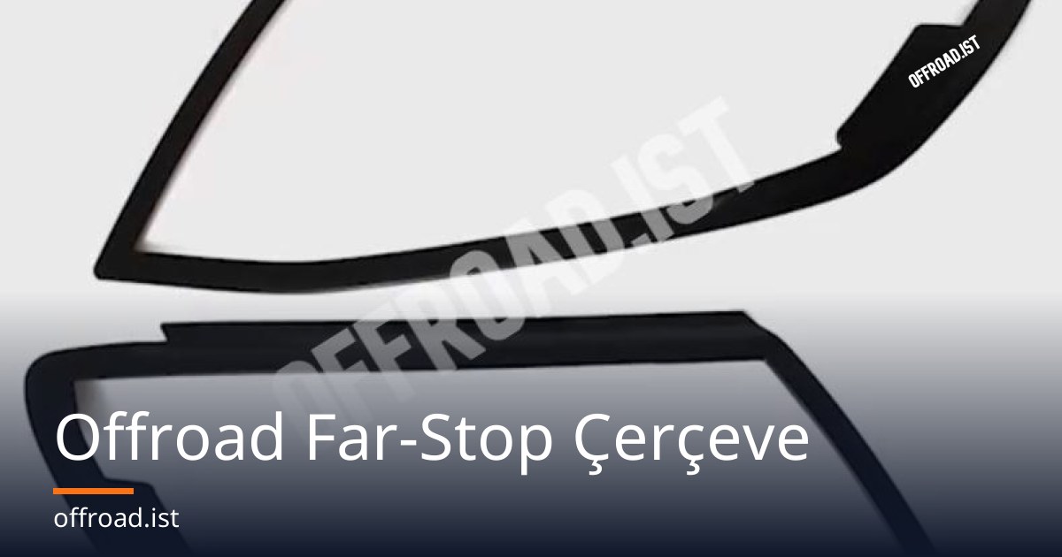 Offroad Far-Stop Çerçeve