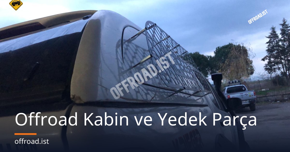 Offroad Kabin ve Yedek Parça