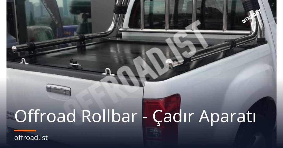 Offroad Rollbar - Çadır Aparatı