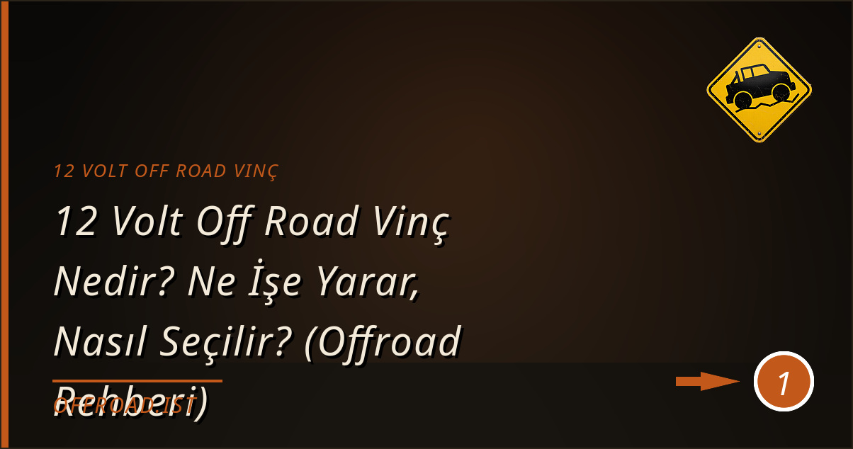 12 volt off road vinç - 12 Volt Off Road Vinç Nedir? Ne İşe Yarar, Nasıl Seçilir? (Offroad Rehberi)