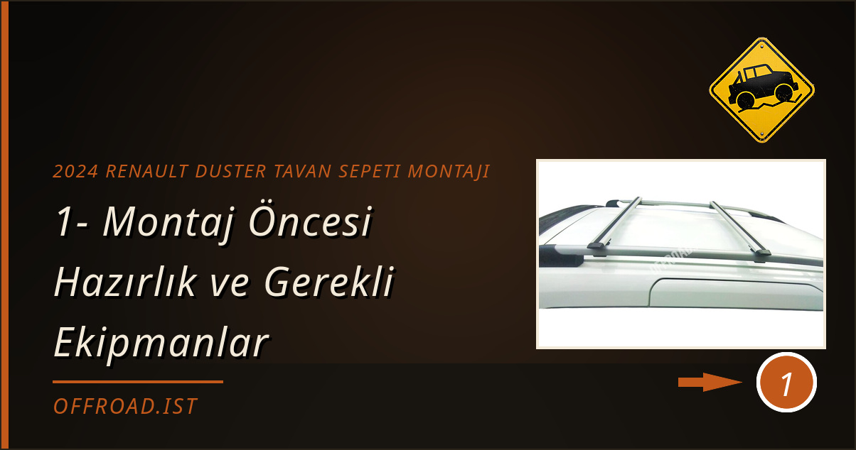 2024 Renault Duster tavan sepeti montajı - 1- Montaj Öncesi Hazırlık ve Gerekli Ekipmanlar