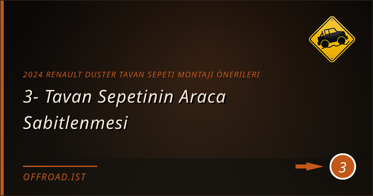 2024 Renault Duster tavan sepeti montajı önerileri - 3- Tavan Sepetinin Araca Sabitlenmesi