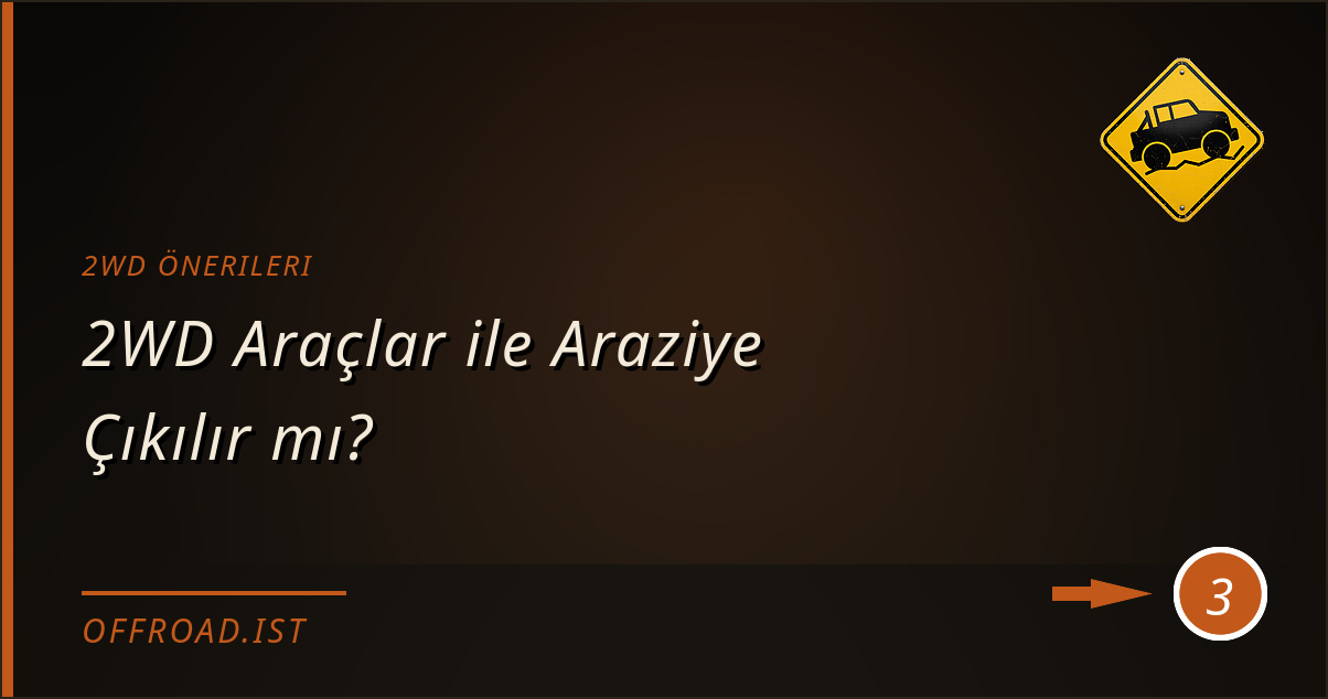 2wd önerileri - 2WD Araçlar ile Araziye Çıkılır mı?