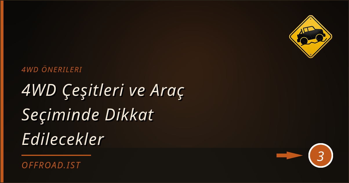 4wd önerileri - 4WD Çeşitleri ve Araç Seçiminde Dikkat Edilecekler
