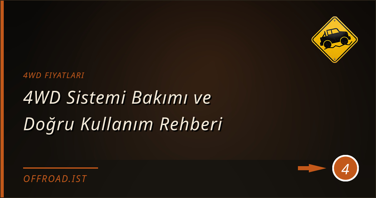 4wd fiyatları - 4WD Sistemi Bakımı ve Doğru Kullanım Rehberi