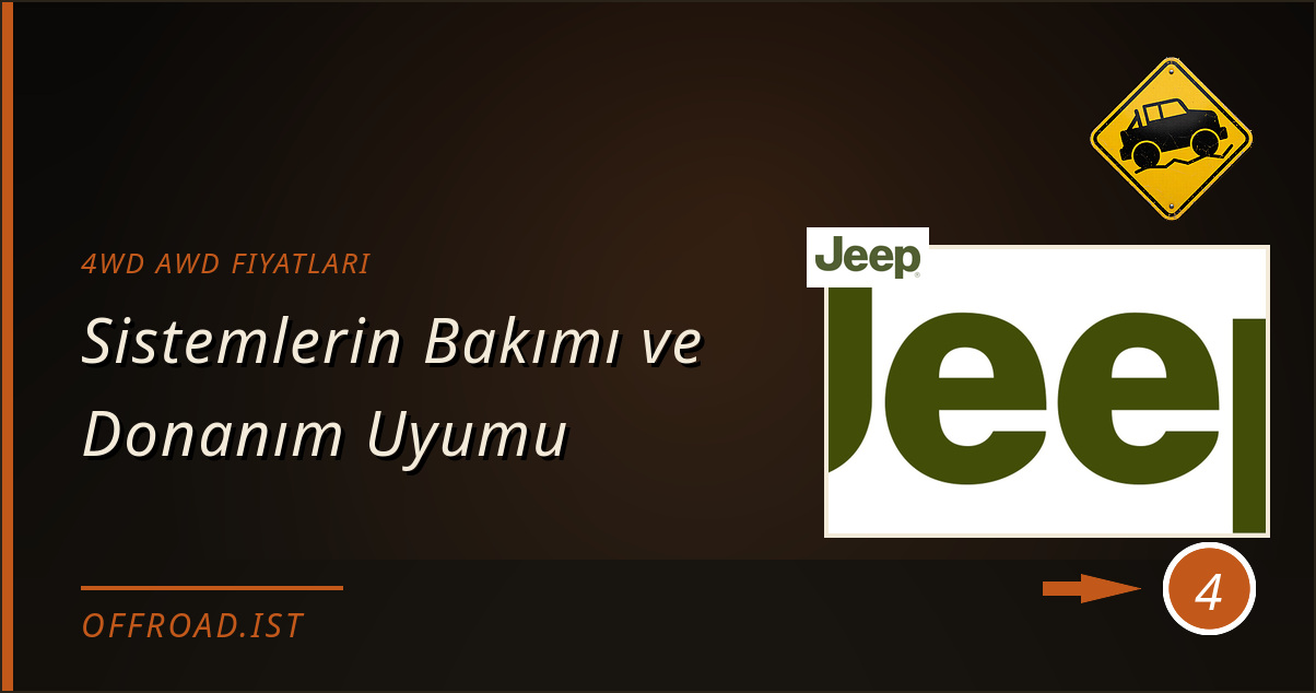 4wd awd fiyatları - Sistemlerin Bakımı ve Donanım Uyumu
