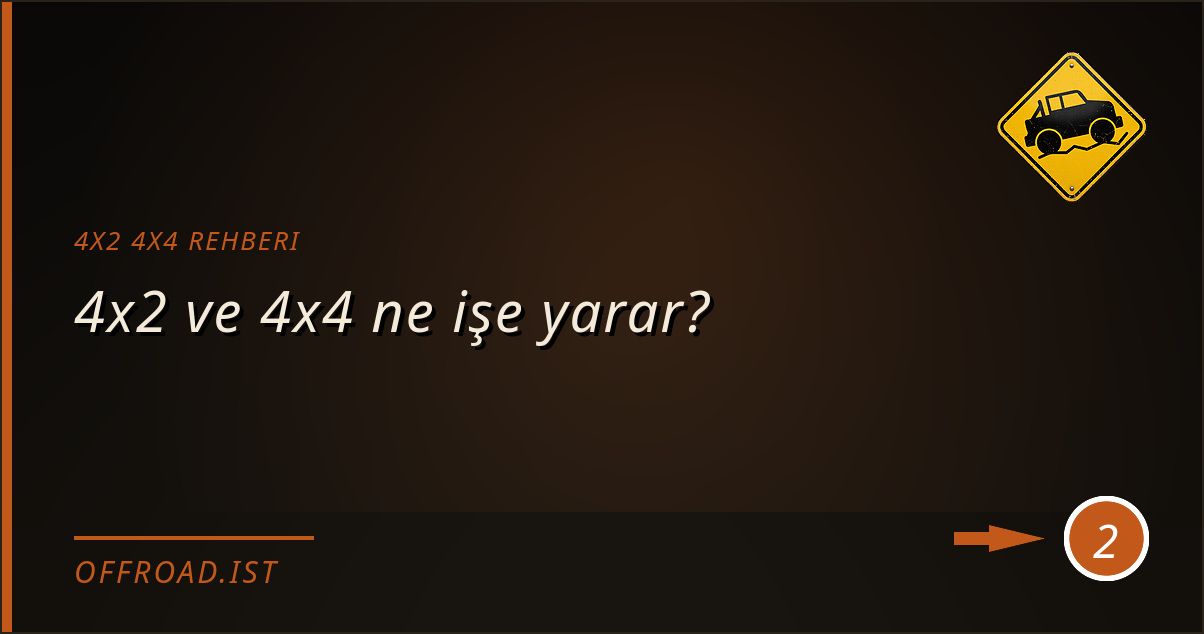 4x2 4x4 rehberi - 4x2 ve 4x4 ne işe yarar?