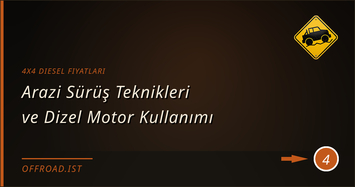 4x4 diesel fiyatları - Arazi Sürüş Teknikleri ve Dizel Motor Kullanımı