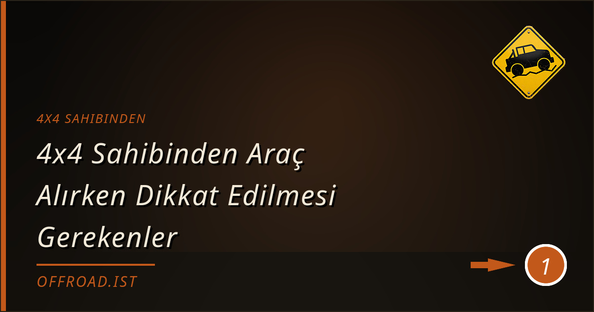 4x4 sahibinden - 4x4 Sahibinden Araç Alırken Dikkat Edilmesi Gerekenler