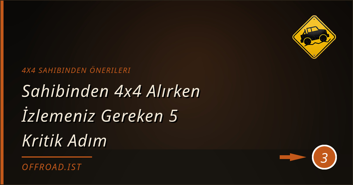 4x4 sahibinden önerileri - Sahibinden 4x4 Alırken İzlemeniz Gereken 5 Kritik Adım