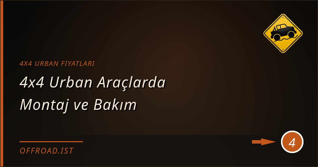 4x4 urban fiyatları - 4x4 Urban Araçlarda Montaj ve Bakım