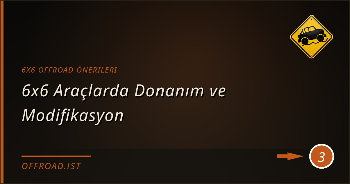 6x6 offroad önerileri - 6x6 Araçlarda Donanım ve Modifikasyon