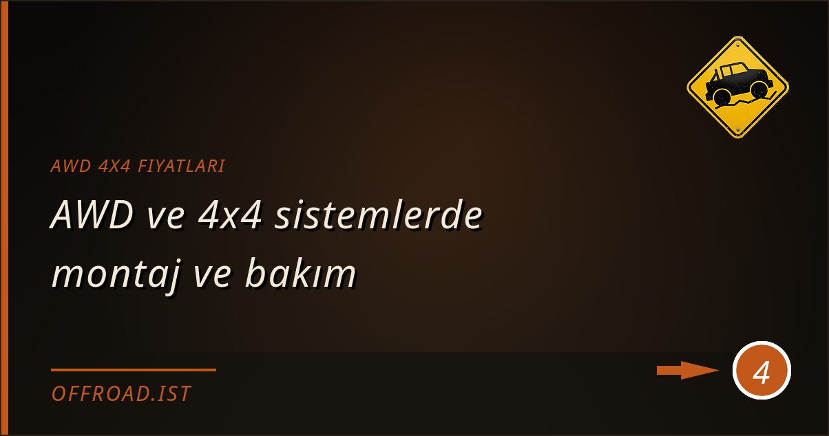 awd 4x4 fiyatları - AWD ve 4x4 sistemlerde montaj ve bakım