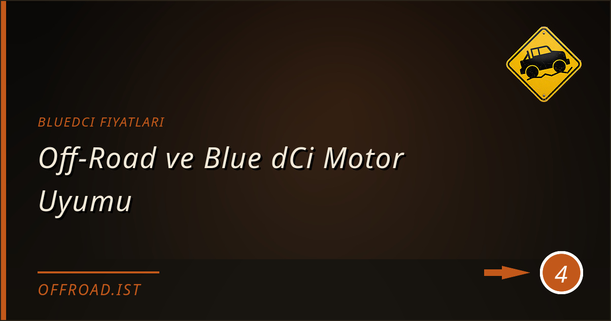 bluedci fiyatları - Off-Road ve Blue dCi Motor Uyumu