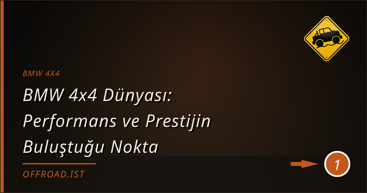 bmw 4x4 - BMW 4x4 Dünyası: Performans ve Prestijin Buluştuğu Nokta