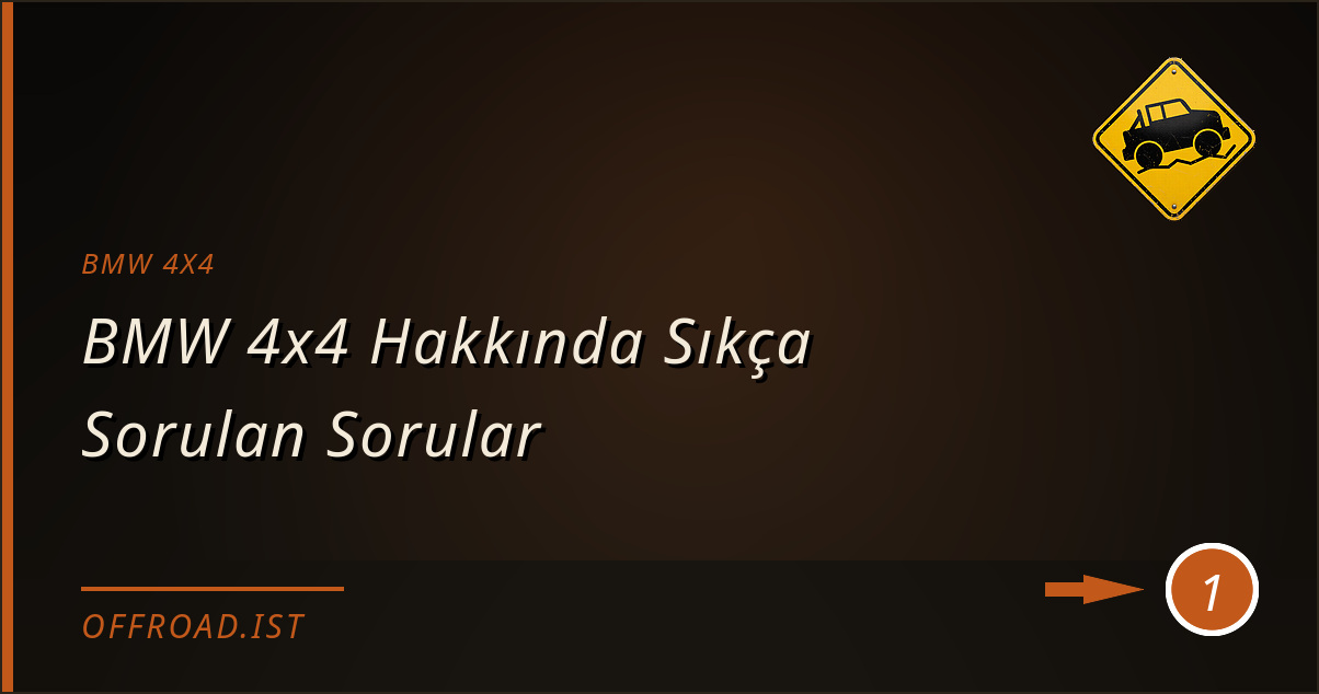 bmw 4x4 - BMW 4x4 Hakkında Sıkça Sorulan Sorular