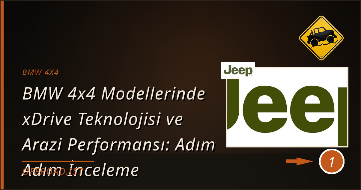 bmw 4x4 - BMW 4x4 Modellerinde xDrive Teknolojisi ve Arazi Performansı: Adım Adım İnceleme