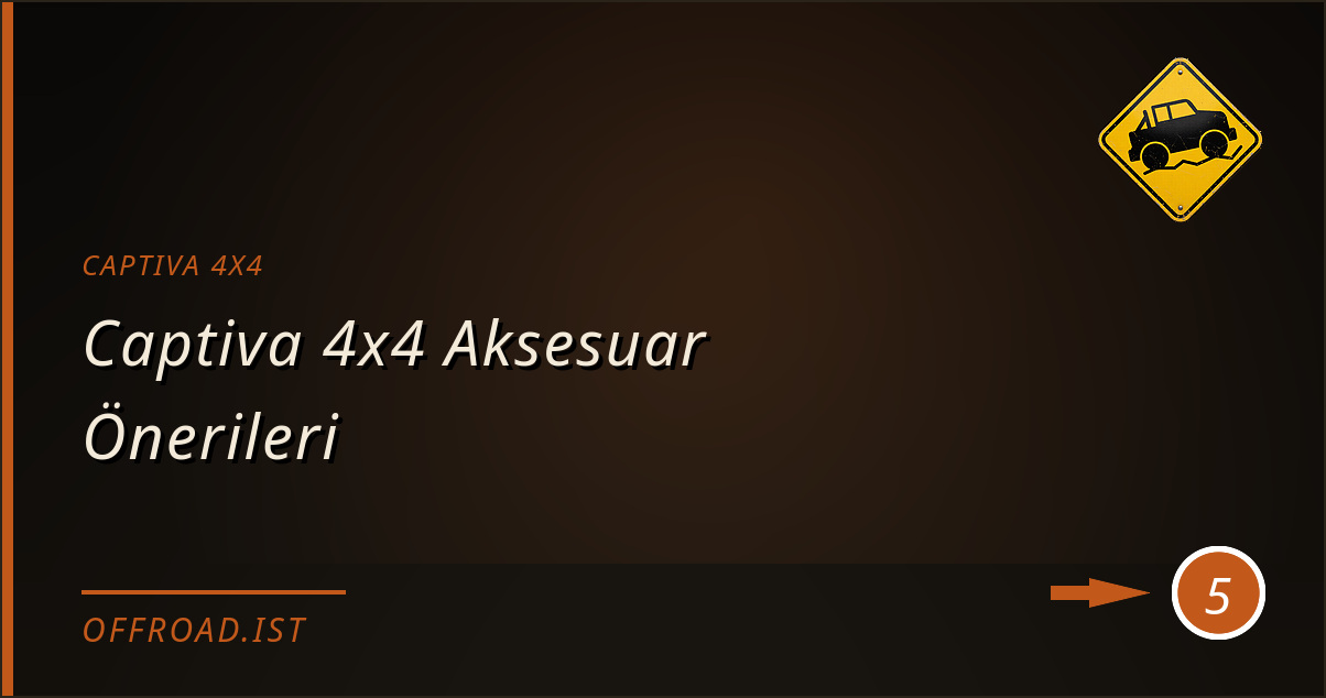 captiva 4x4 - Captiva 4x4 Aksesuar Önerileri