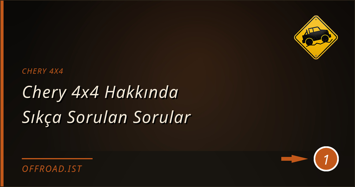 chery 4x4 - Chery 4x4 Hakkında Sıkça Sorulan Sorular