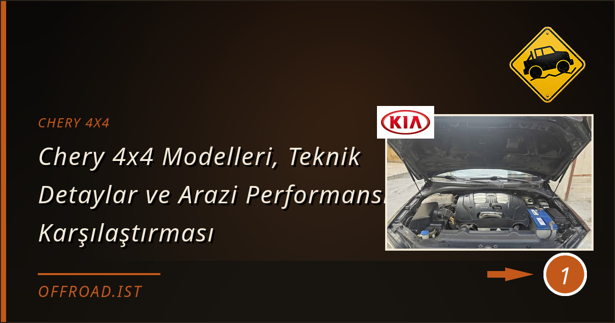 chery 4x4 - Chery 4x4 Modelleri, Teknik Detaylar ve Arazi Performansı Karşılaştırması