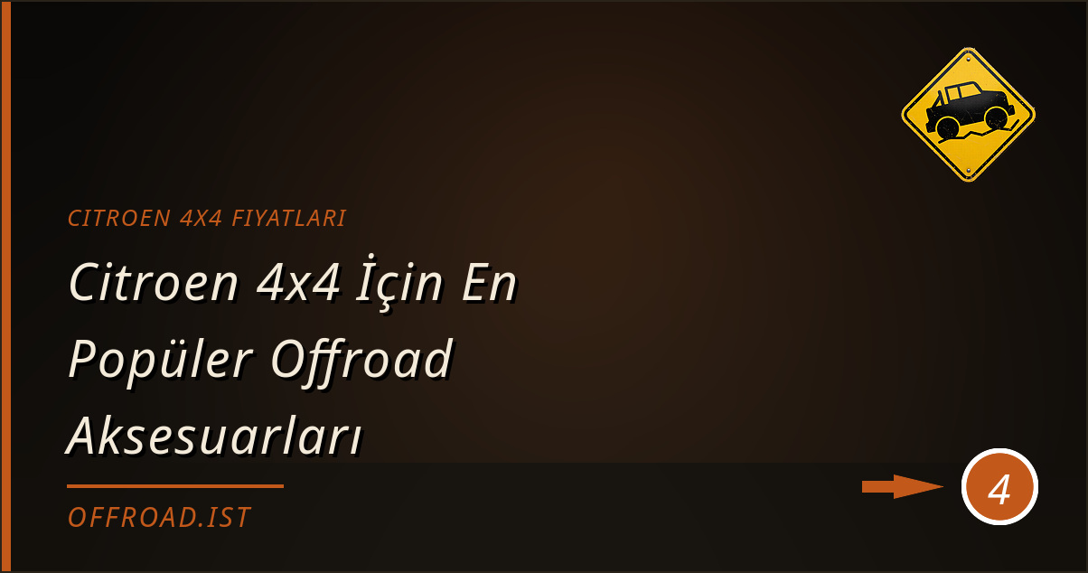 citroen 4x4 fiyatları - Citroen 4x4 İçin En Popüler Offroad Aksesuarları