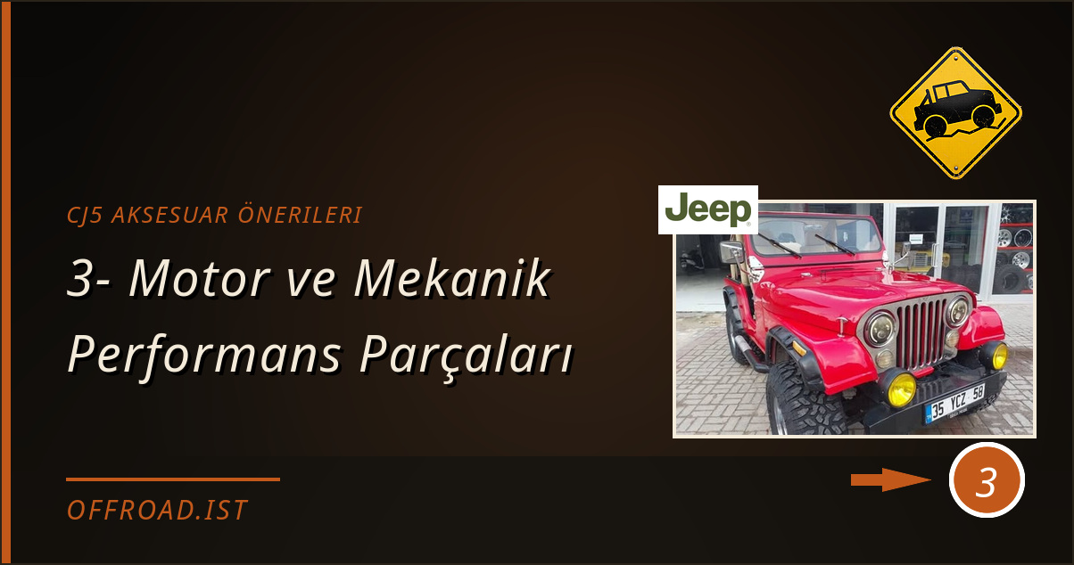 cj5 aksesuar önerileri - 3- Motor ve Mekanik Performans Parçaları