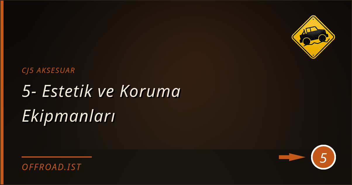 cj5 aksesuar - 5- Estetik ve Koruma Ekipmanları