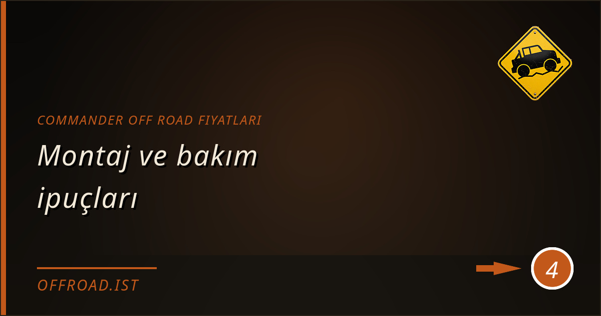 commander off road fiyatları - Montaj ve bakım ipuçları