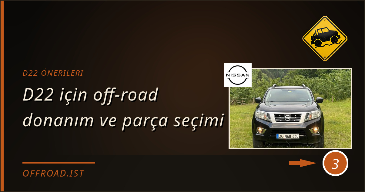 d22 önerileri - D22 için off-road donanım ve parça seçimi