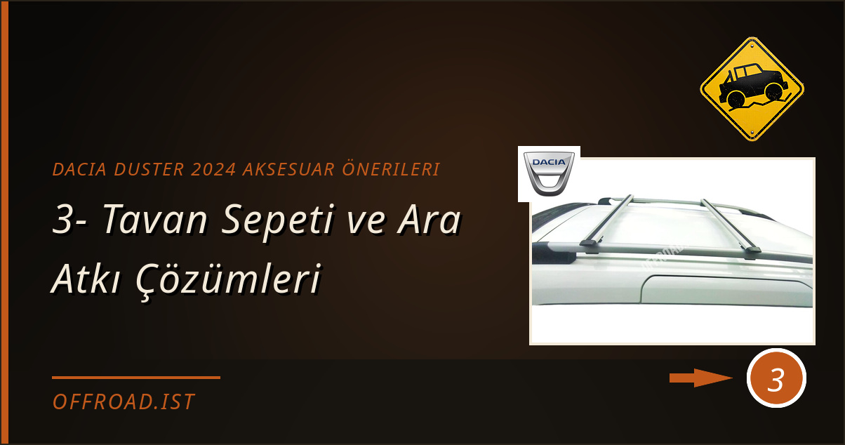 dacia duster 2024 aksesuar önerileri - 3- Tavan Sepeti ve Ara Atkı Çözümleri