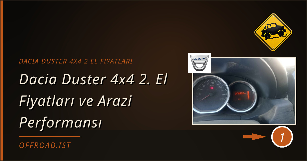 dacia duster 4x4 2 el fiyatları - Dacia Duster 4x4 2. El Fiyatları ve Arazi Performansı