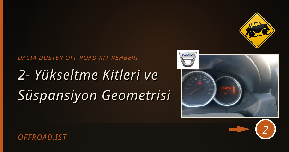 dacia duster off road kit rehberi - 2- Yükseltme Kitleri ve Süspansiyon Geometrisi