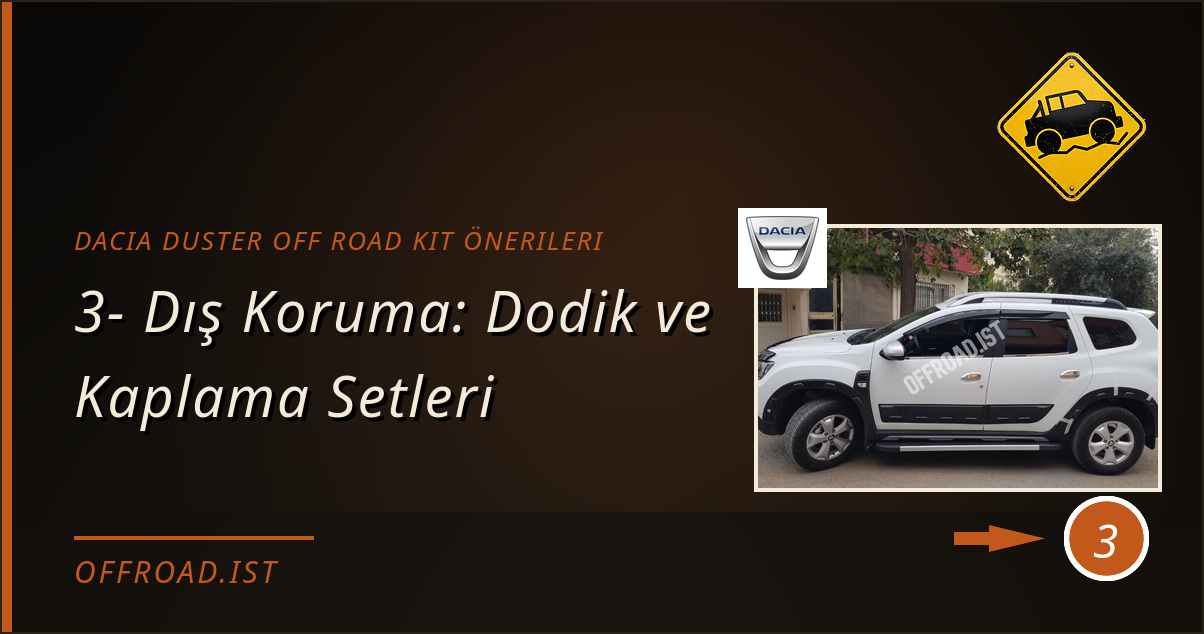 dacia duster off road kit önerileri - 3- Dış Koruma: Dodik ve Kaplama Setleri