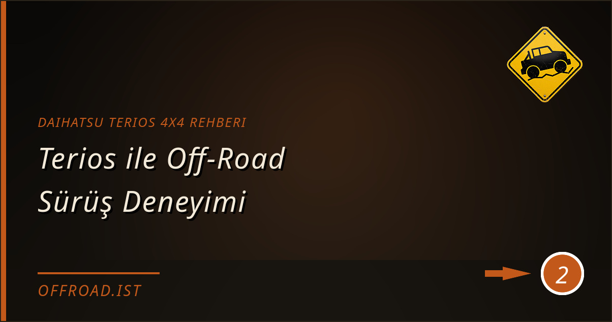 daihatsu terios 4x4 rehberi - Terios ile Off-Road Sürüş Deneyimi