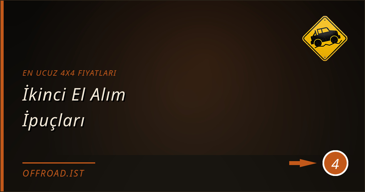 en ucuz 4x4 fiyatları - İkinci El Alım İpuçları