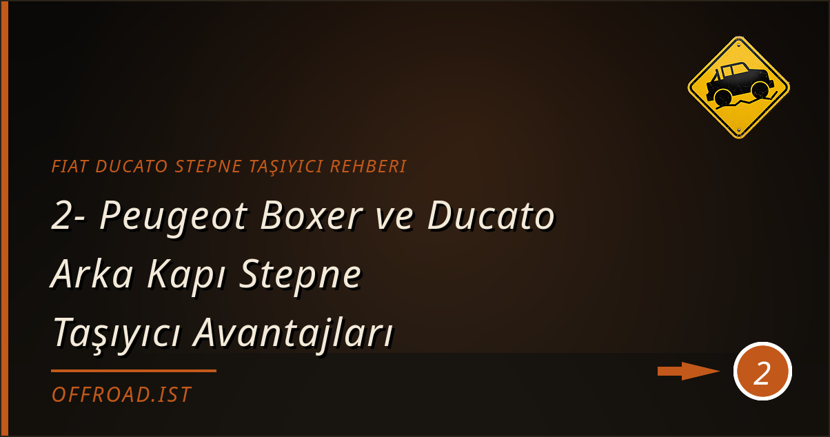 fiat ducato stepne taşıyıcı rehberi - 2- Peugeot Boxer ve Ducato Arka Kapı Stepne Taşıyıcı Avantajları