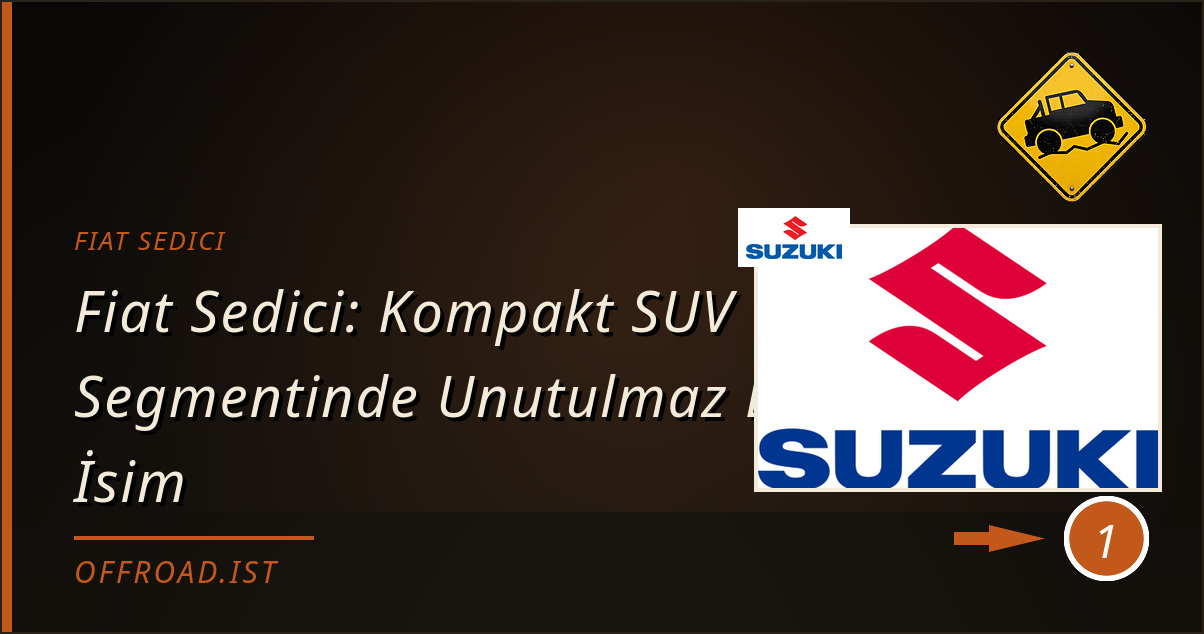 fiat sedici - Fiat Sedici: Kompakt SUV Segmentinde Unutulmaz Bir İsim