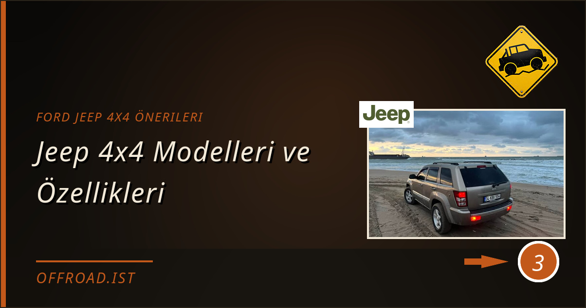 ford jeep 4x4 önerileri - Jeep 4x4 Modelleri ve Özellikleri