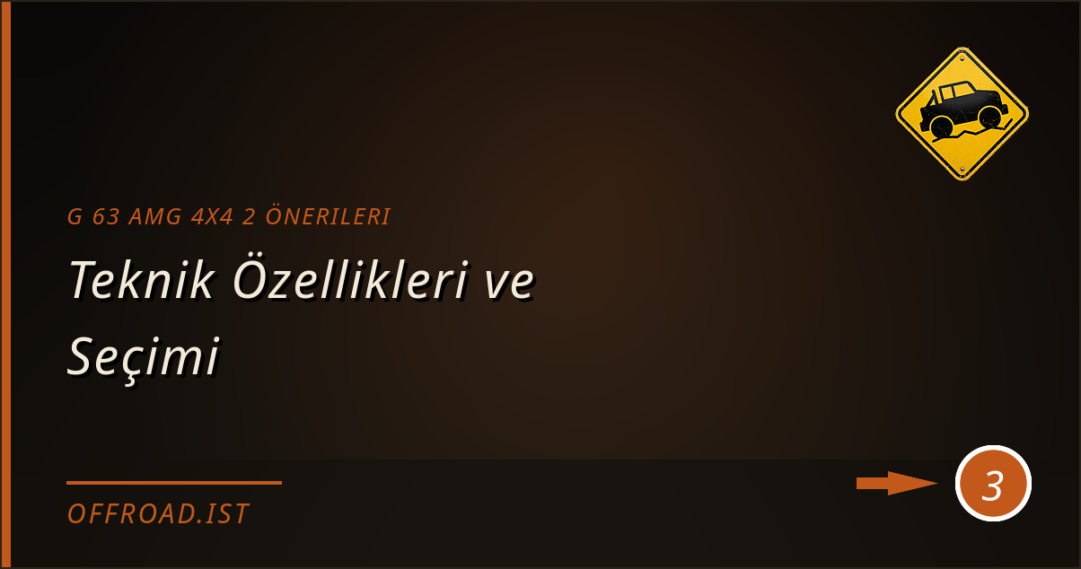 g 63 amg 4x4 2 önerileri - Teknik Özellikleri ve Seçimi