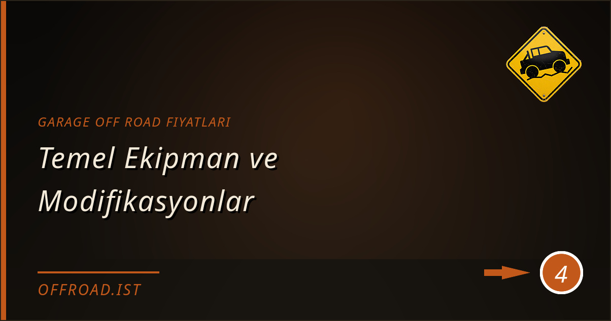 garage off road fiyatları - Temel Ekipman ve Modifikasyonlar