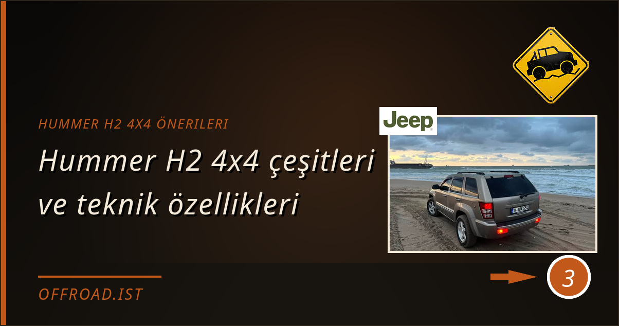 hummer h2 4x4 önerileri - Hummer H2 4x4 çeşitleri ve teknik özellikleri