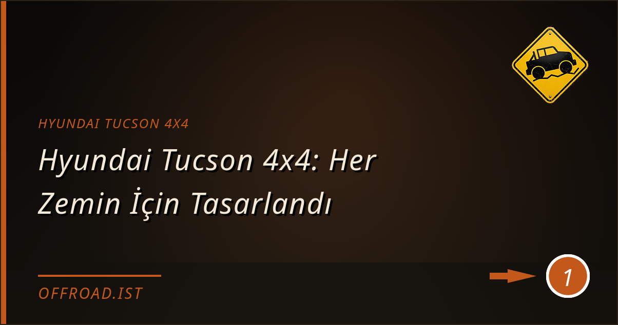 hyundai tucson 4x4 - Hyundai Tucson 4x4: Her Zemin İçin Tasarlandı