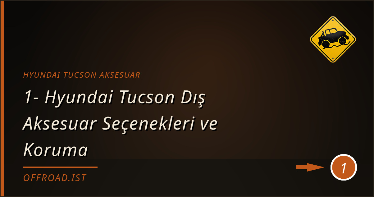 hyundai tucson aksesuar - 1- Hyundai Tucson Dış Aksesuar Seçenekleri ve Koruma