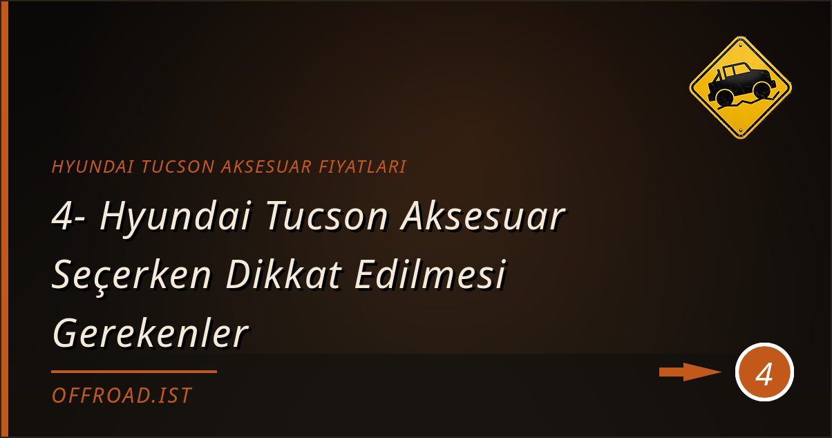 hyundai tucson aksesuar fiyatları - 4- Hyundai Tucson Aksesuar Seçerken Dikkat Edilmesi Gerekenler