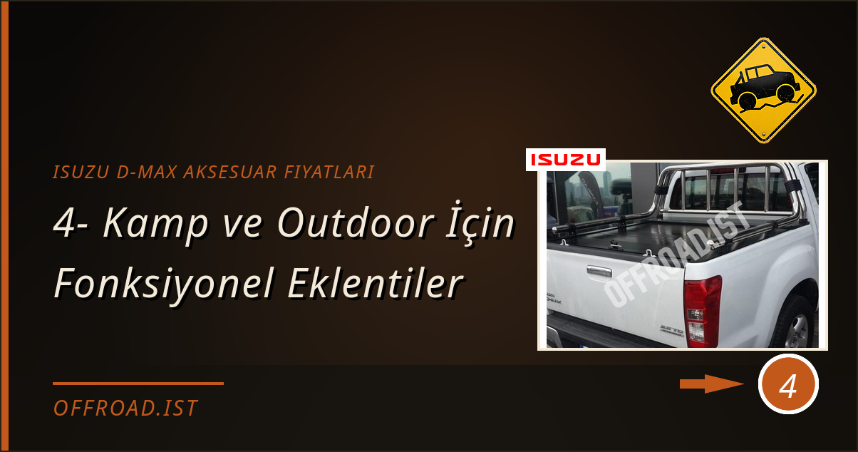 isuzu d-max aksesuar fiyatları - 4- Kamp ve Outdoor İçin Fonksiyonel Eklentiler