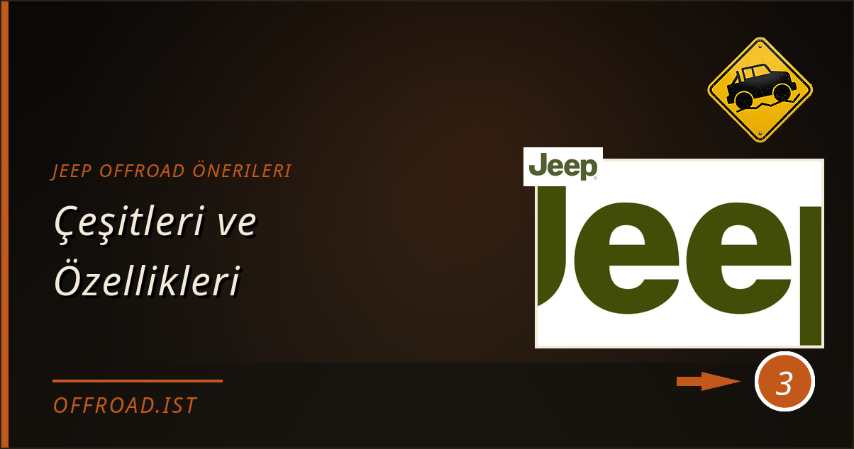 jeep offroad önerileri - Çeşitleri ve Özellikleri