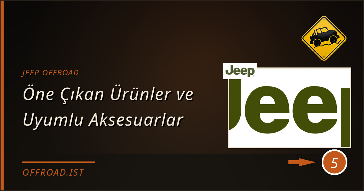 jeep offroad - Öne Çıkan Ürünler ve Uyumlu Aksesuarlar