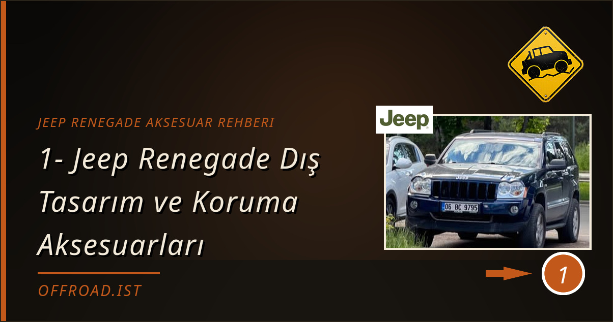 jeep renegade aksesuar rehberi - 1- Jeep Renegade Dış Tasarım ve Koruma Aksesuarları