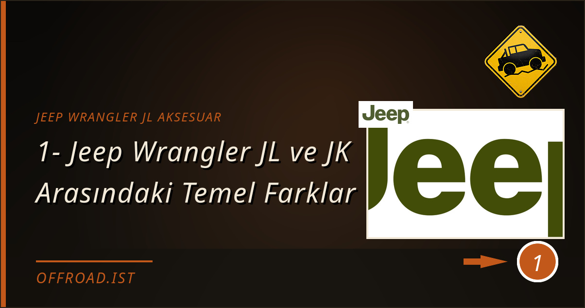 jeep wrangler jl aksesuar - 1- Jeep Wrangler JL ve JK Arasındaki Temel Farklar