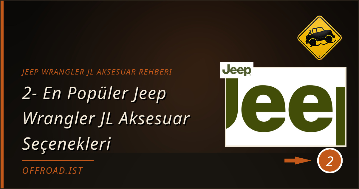 jeep wrangler jl aksesuar rehberi - 2- En Popüler Jeep Wrangler JL Aksesuar Seçenekleri